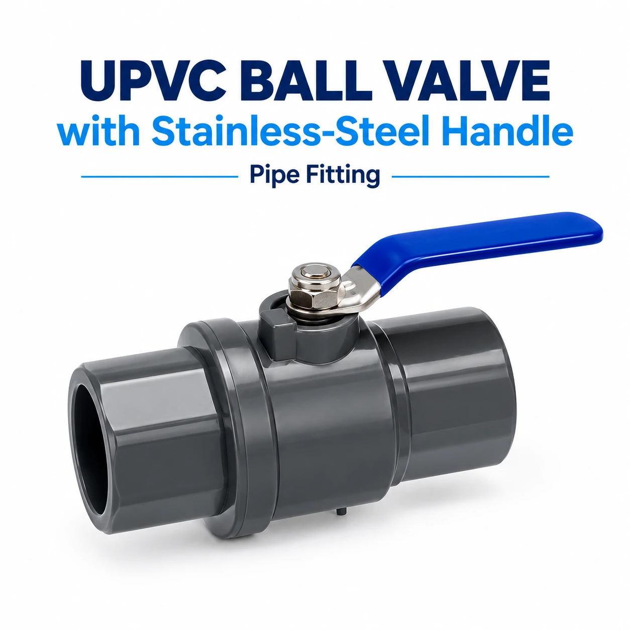 UPVC Ball Valve with Stainless-Steel Handle - Valves